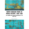 North Eurasian Trade in World History, 1660-1860: The Economic and Political Importance of the Baltic Sea - Paperback