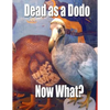 Dead as a Dodo - Now What?: Important Info You'll Need Once I'm Gone - Paperback