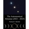 The Astronomical Almanac (2021 - 2025): A Comprehensive Guide to Night Sky Events - Paperback