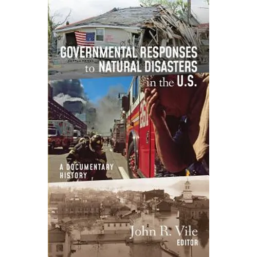 Governmental Responses to Natural Disasters in the U.S.: A Documentary History - Hardcover