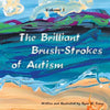 The Brilliant Brush-Strokes of Autism: Volume I - Paperback
