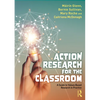 Action Research for the Classroom: A Guide to Values-Based Research in Practice - Paperback