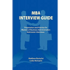 MBA Interview Guide: Preparation and Practice for Masters of Business Administration Admission Interviews - Paperback