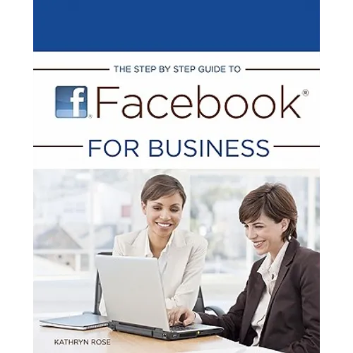 The Step by Step Guide to Facebook for Business - Paperback
