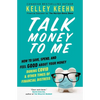 Talk Money to Me: Save Well, Spend Some, and Feel Good about Your Money - Paperback