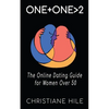 One + One >2: The Online Dating Guide for Women Over 50 - Paperback