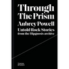 Through the Prism: Untold Rock Stories from the Hipgnosis Archive - Hardcover