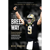 The Brees Way: The best of my hundreds of interviews with #9 complemented with perspective from those who know him best - Paperback