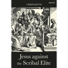 Jesus Against the Scribal Elite: The Origins of the Conflict - Paperback