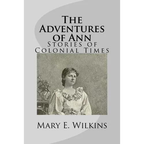 The Adventures of Ann: Stories of Colonial Times - Paperback