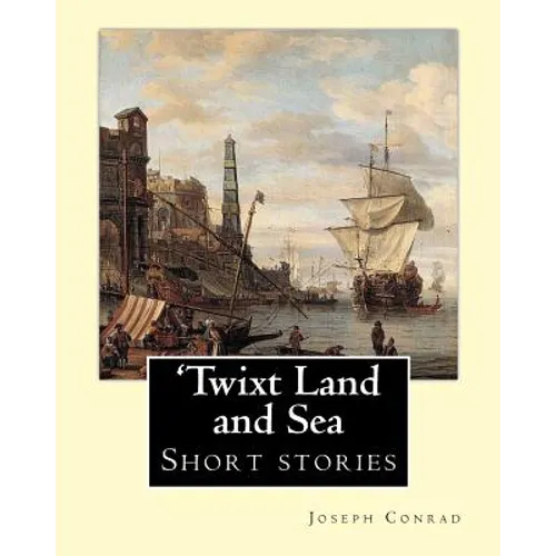 'Twixt Land and Sea, By Joseph Conrad: Short stories - Paperback