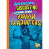 Awesome, Disgusting, Unusual Facts about Roman Gladiators - Paperback