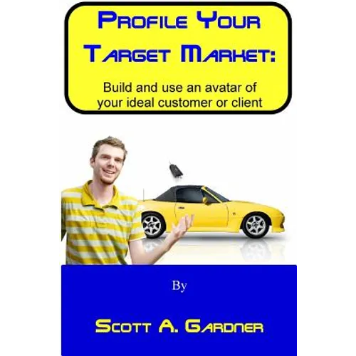 Profile Your Target Market: Build and use an avatar of your ideal customer or client - Paperback