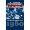 The Real Making of the President: Kennedy, Nixon, and the 1960 Election - Hardcover