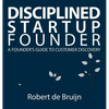 Disciplined Startup Founder: A Founder's Guide to Customer Discovery - Hardcover