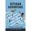 The Veteran Advantage: The Battlefield to Entrepreneurship - Paperback