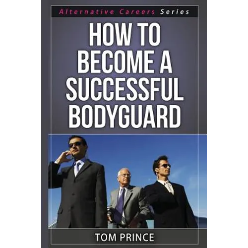 How To Become A Successful Bodyguard - Paperback