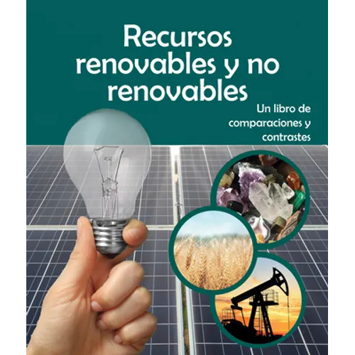 Recursos Renovables Y No Renovables: Un Libro de Comparaciones Y Contrastes: Renewable or Nonrenewable Resources? a Compare and Contrast Book in Spani - Paperback