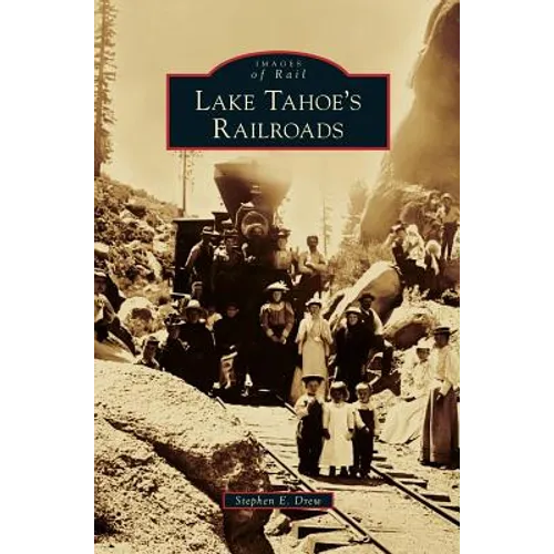 Lake Tahoe's Railroads - Hardcover