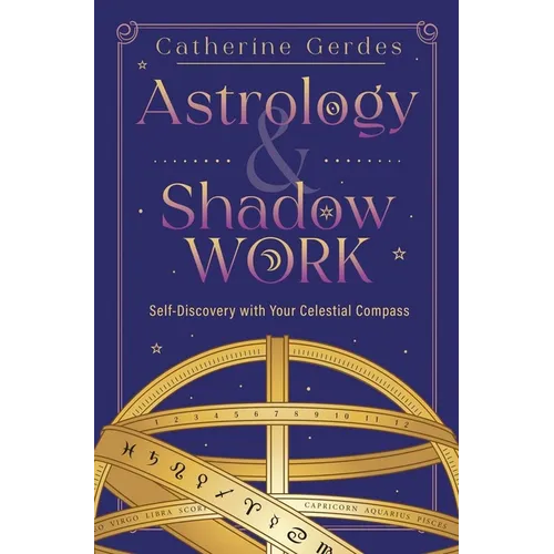 Astrology & Shadow Work: Self-Discovery with Your Celestial Compass - Paperback