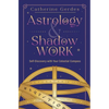 Astrology & Shadow Work: Self-Discovery with Your Celestial Compass - Paperback