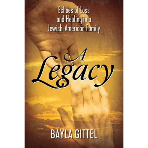 A Legacy: Echoes of Loss and Healing in a Jewish-American Family - Paperback