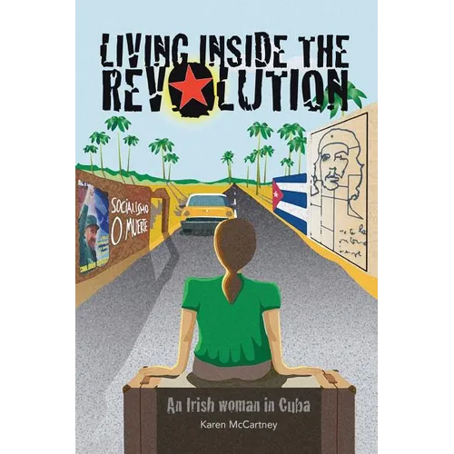 Living Inside The Revolution: An Irish Woman In Cuba - Paperback