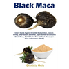 Black Maca: Users Guide Against Erectile Dysfunction, Cancer, Virility, Depression. (Benefits, Approaches to Consume Black Maca, Side Effects, Pros of - Paperback