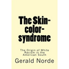 The Skin-color-syndrome: The Origin of White Racism in the American South - Paperback
