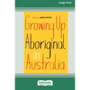 Growing Up Aboriginal in Australia (16pt Large Print Edition) - Paperback