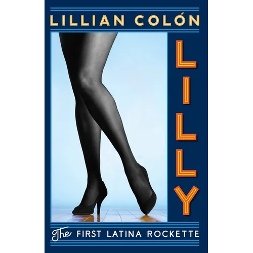 Lilly: The First Latina Rockette - Paperback