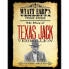 The Story of Texas Jack Vermillion: Wyatt Earp's Vendetta Posse Rider - Paperback