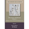 John, Jesus, and History, Volume 3: Glimpses of Jesus through the Johannine Lens - Paperback