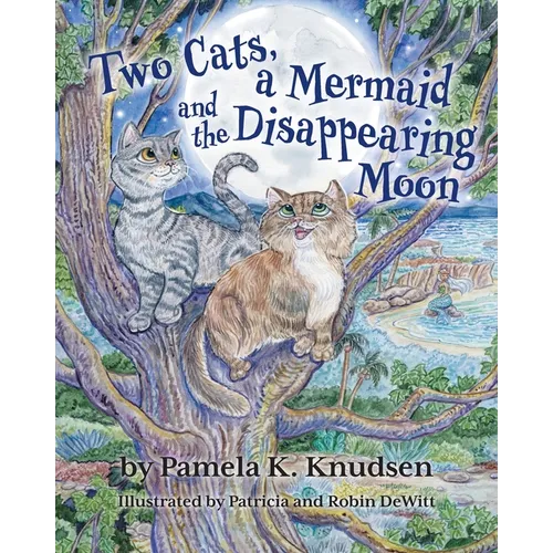 Two Cats, a Mermaid and the Disappearing Moon - Paperback
