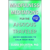 Mindfulness Meditations for the Anxious Traveler: Quick Exercises to Calm Your Mind - Paperback