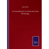 An Introduction to Greek and Latin Etymology - Paperback