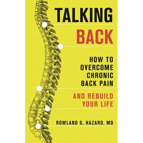 Talking Back: How to Overcome Chronic Back Pain and Rebuild Your Life - Paperback