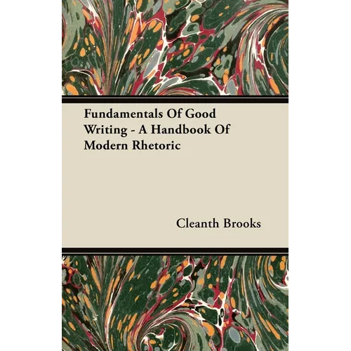 Fundamentals Of Good Writing - A Handbook Of Modern Rhetoric - Paperback