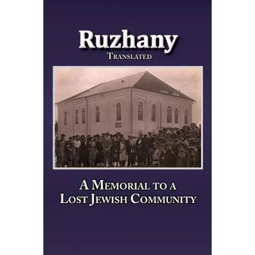 Translation of Rozana - A Memorial to the Ruzhinoy Jewish Community - Hardcover