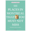 111 Places in Montreal That You Must Not Miss - Paperback
