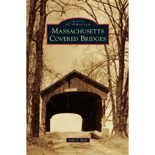Massachusetts Covered Bridges - Hardcover