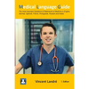 Medical Language Guide: The most important Questions & Statements of Medicine in English, German, Spanish, French, Portuguese, Russian and Arabic. - Paperback