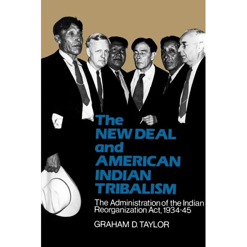 The New Deal and American Indian Tribalism: The Administration of the Indian Reorganization Act, 1934-45 - Paperback