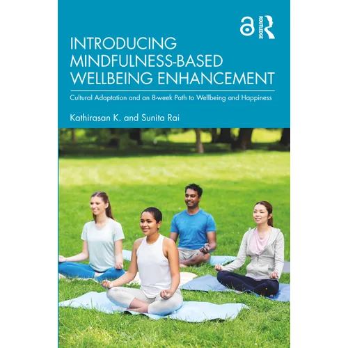 Introducing Mindfulness-Based Wellbeing Enhancement: Cultural Adaptation and an 8-Week Path to Wellbeing and Happiness - Paperback