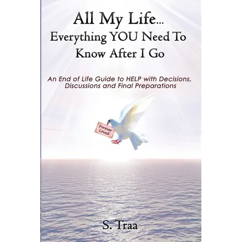 All My Life...Everything YOU Need to Know After I Go - Paperback