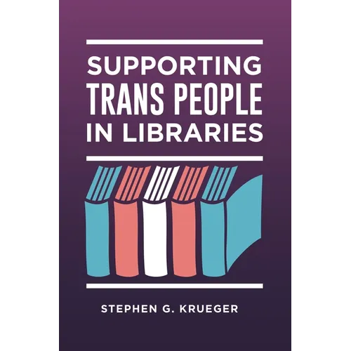 Supporting Trans People in Libraries - Paperback