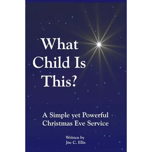 What Child Is This? A Simple yet Powerful Christmas Eve Service - Paperback