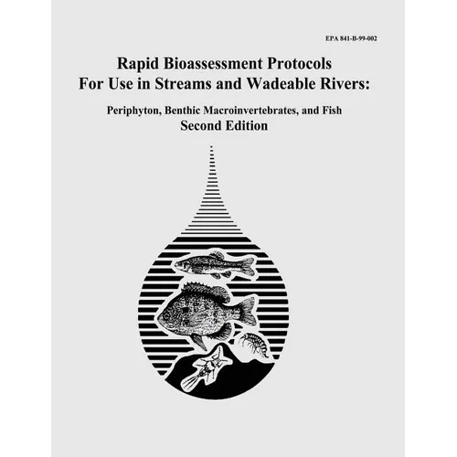 Rapid Bioassessment Protocols For Use in Streams and Wadeable Rivers: Periphyton, Benthic Macroinvertebrates, and Fish - Second Edition - Paperback