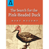 The Search for the Pink-Headed Duck: A Journey Into the Himalayas and Down the Brahmaputra - Paperback