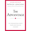 The Advantage: Why Organizational Health Trumps Everything Else in Business - Hardcover